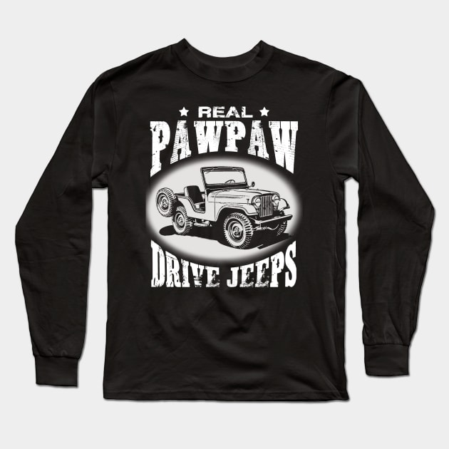 Real Pawpaw drive jeeps father's day jeep men jeep papa jeeps lover jeep offroad jeep grandpa Long Sleeve T-Shirt by Carmenshutter